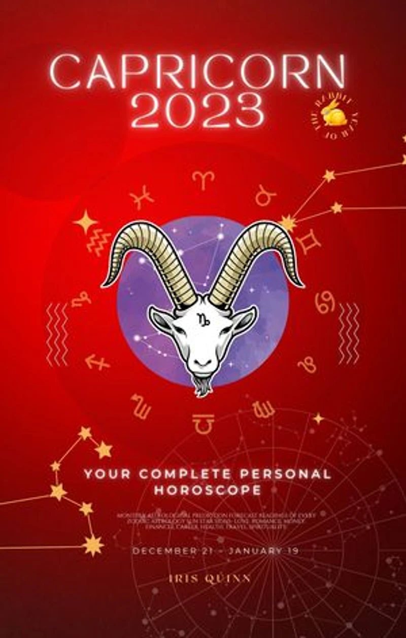 Your Complete Capricorn 2023 Personal Horoscope: Monthly Prediction Forecast Readings of Zodiac Astrology Sun Star Signs- Love, Romance, Money, Finances, Career, Health, Travel, Spirituality