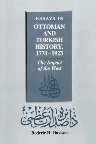 Essays Ottoman and Turkish History, 1774-1923: the Impact of West