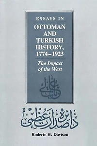 Essays Ottoman and Turkish History, 1774-1923: the Impact of West