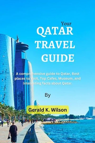 Your Qatar Travel Guide: A comprehensive guide to Qatar, Best places to Visit, Top Cafes, Museum, and Interesting facts about Qatar.
