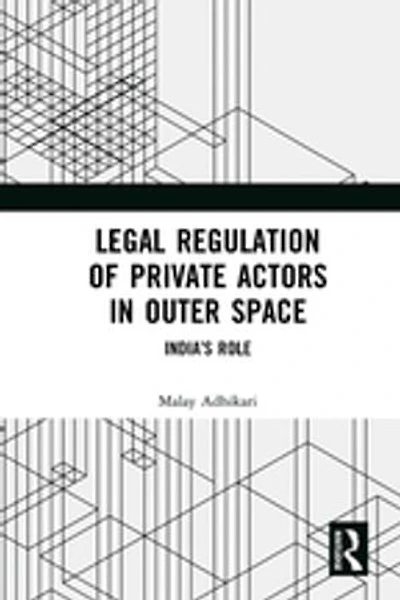 Legal Regulation of Private Actors Outer Space: India's Role