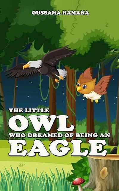 The little Owl who dreamed of being an Eagle
