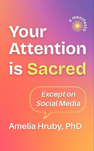 Your Attention is Sacred Except on Social Media
