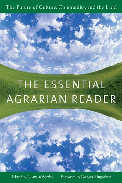 the Essential Agrarian Reader: Future of Culture, Community, and Land