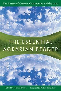 the Essential Agrarian Reader: Future of Culture, Community, and Land