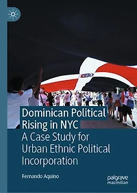 Dominican Political Rising NYC: A Case Study for Urban Ethnic Incorporation
