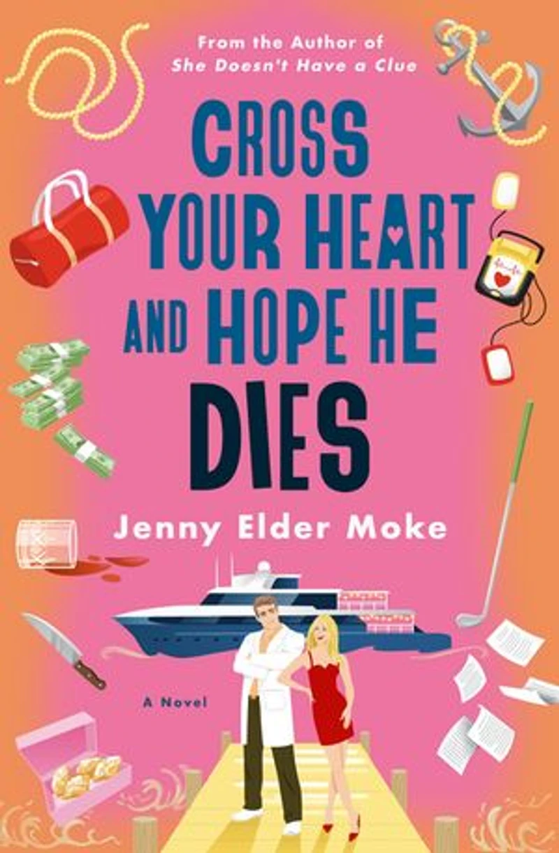 Cross Your Heart and Hope He Dies: A Novel