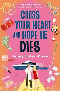 Cross Your Heart and Hope He Dies: A Novel
