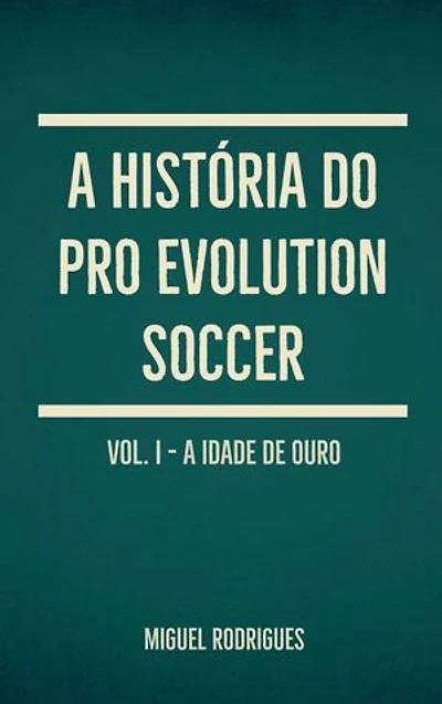 A História do Pro Evolution Soccer: Volume I - A Idade de Ouro