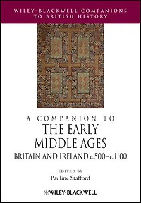 A Companion to the Early Middle Ages: Britain and Ireland c.500 - c.1100