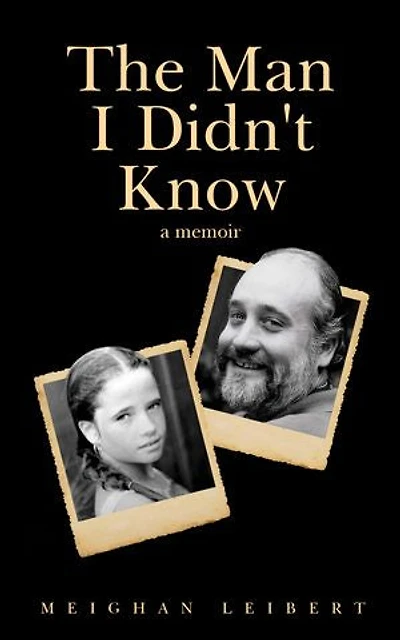 The Man I Didn't Know: A Memoir