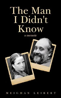 The Man I Didn't Know: A Memoir
