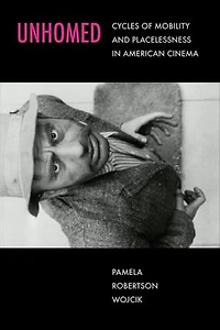 Unhomed: Cycles of Mobility and Placelessness American Cinema