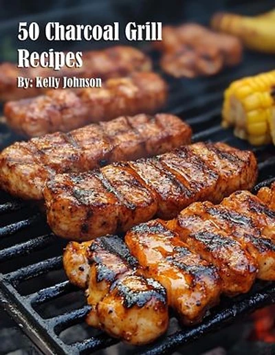50 Charcoal Grill Recipes