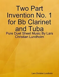 Two Part Invention No. 1 for Bb Clarinet and Tuba - Pure Duet Sheet Music By Lars Christian Lundholm