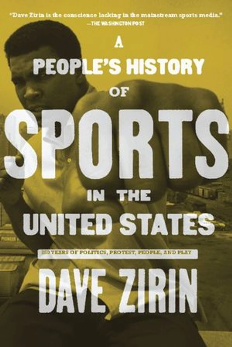 A People's History of Sports the United States: 250 Years Politics, Protest, People, and Play
