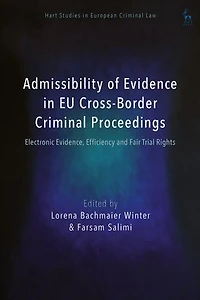 Admissibility of Evidence EU Cross-Border Criminal Proceedings: Electronic Evidence, Efficiency and Fair Trial Rights