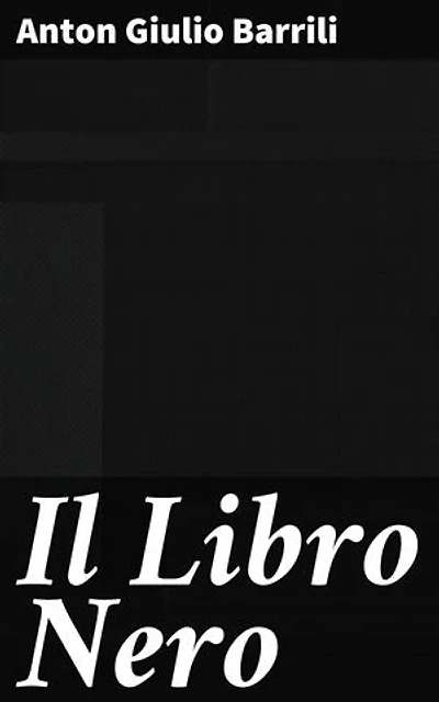 Il Libro Nero: Intrighi e corruzione nella società italiana del XIX secolo: un capolavoro di Barrili