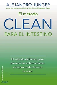 El método CLEAN para el intestino: El método definitivo para prevenir las enfermedades y mejorar radicalmente tu salud