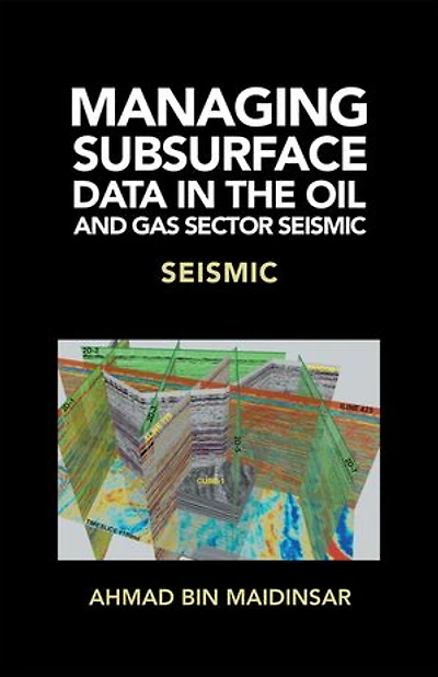 Managing Subsurface Data the Oil and Gas Sector Seismic: Seismic