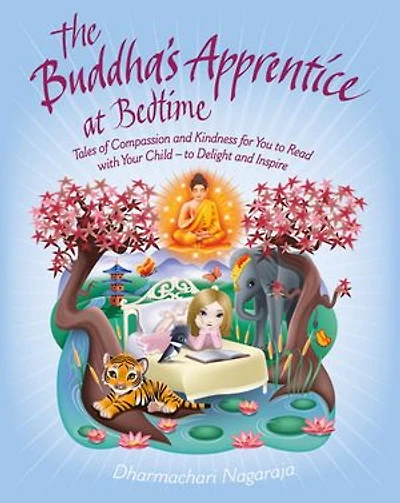 The Buddha's Apprentice at Bedtime: Tales of Compassion and Kindness for You to Read with Your Child - Delight Inspire