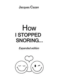 How I Stopped Snoring: Expanded edition
