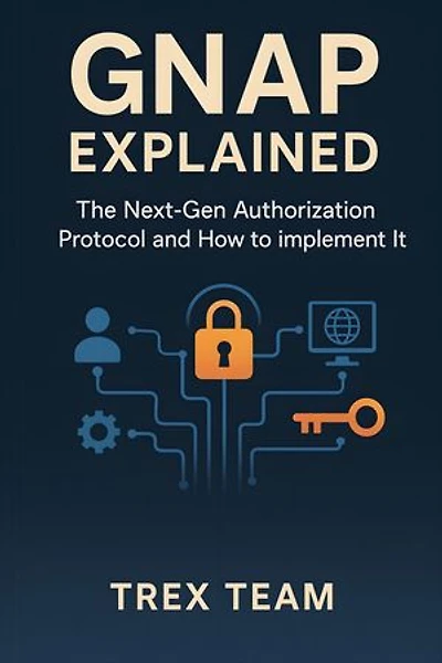 GNAP Explained: The Next‑Gen Authorization Protocol and How to Implement It