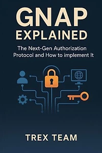 GNAP Explained: The Next‑Gen Authorization Protocol and How to Implement It