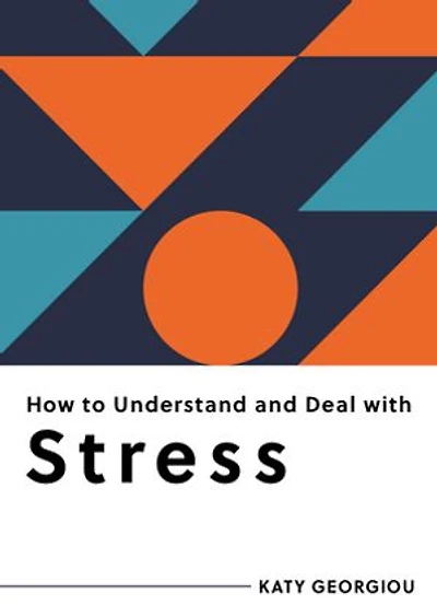 How to Understand and Deal with Stress: Everything You Need Know