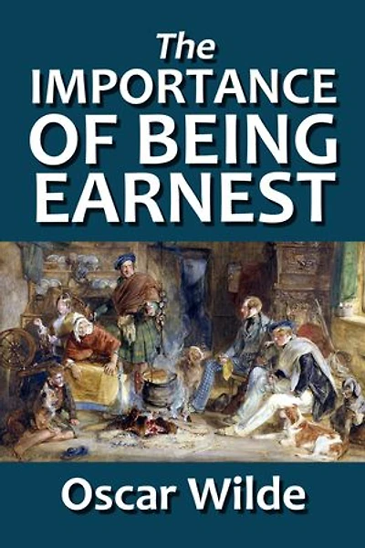 The Importance of Being Earnest (Revised Edition): A Trivial Comedy for Serious People