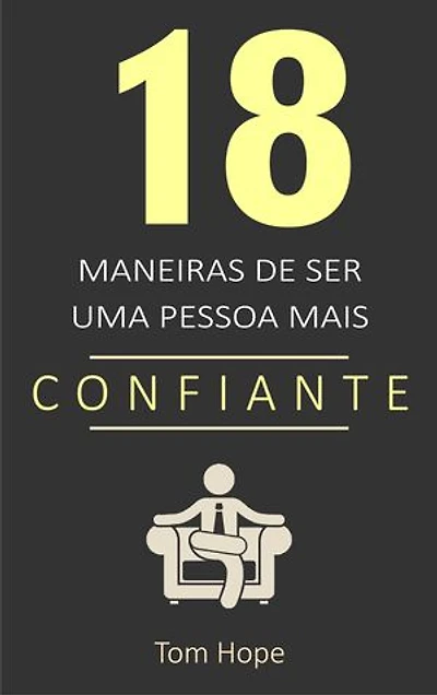 18 Maneiras de ser uma pessoa mais confiante