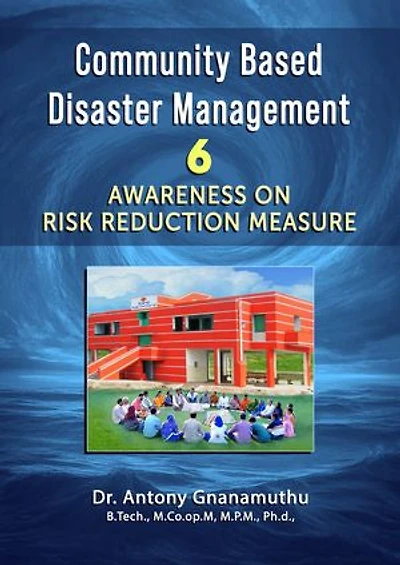 Community Based Disaster Management 6: Awareness on Risk Reduction Measure