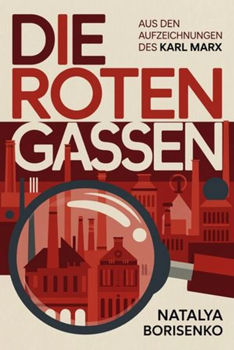 Die roten Gassen: Aus den Aufzeichnungen des Karl Marx