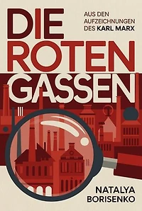 Die roten Gassen: Aus den Aufzeichnungen des Karl Marx