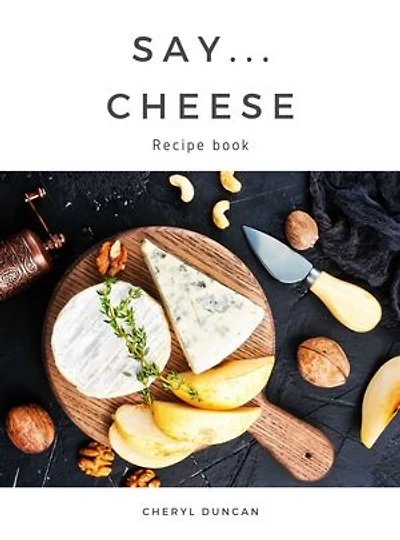 Say Cheese: Recipe Book