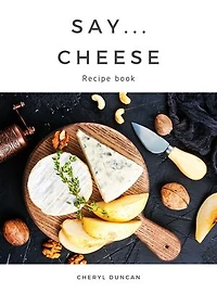 Say Cheese: Recipe Book
