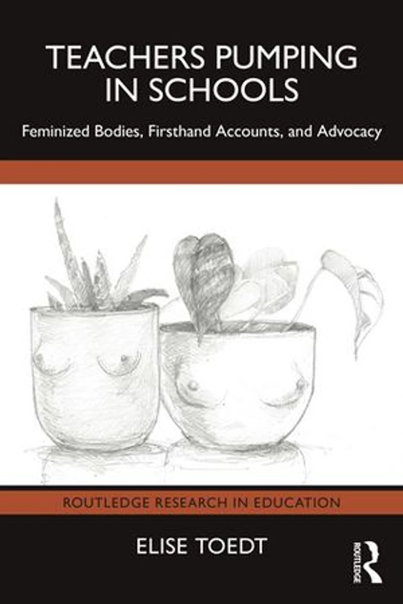 Teachers Pumping Schools: Feminized Bodies, Firsthand Accounts, and Advocacy