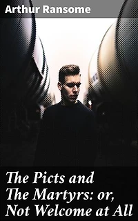 The Picts and The Martyrs: or, Not Welcome at All: Intriguing Adventures in the English Lake District