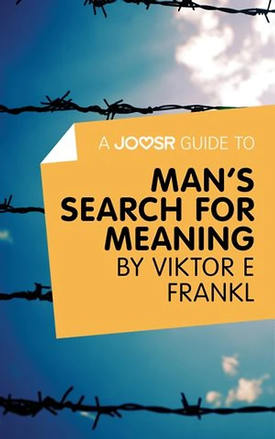 A Joosr Guide to... Man's Search For Meaning by Viktor E Frankl