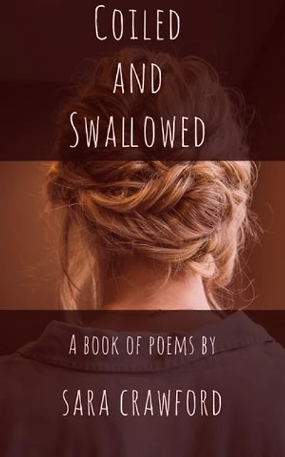 Coiled and Swallowed: A Book of Poems