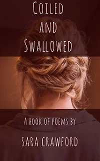 Coiled and Swallowed: A Book of Poems