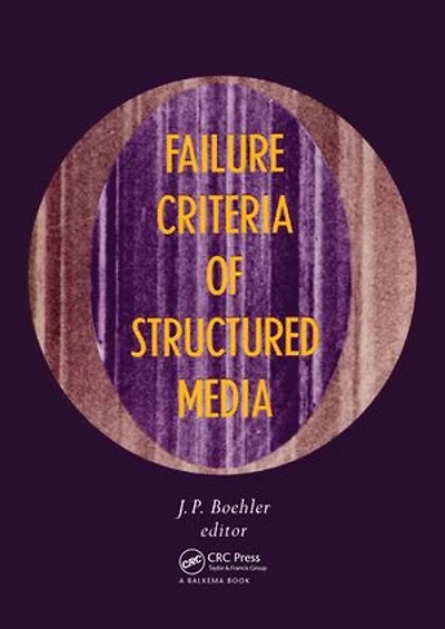 Failure Criteria of Structured Media: Proceedings of the CNRS international colloquium No 351, Villard-de-Lans, 21-24 June 1983