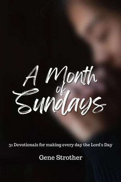 A Month of Sundays: 31 Devotions for Making Every Day the Lord's Day