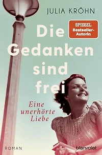 Die Gedanken sind frei - Eine unerhörte Liebe: Roman