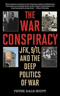 the War Conspiracy: JFK, 9/11, and Deep Politics of