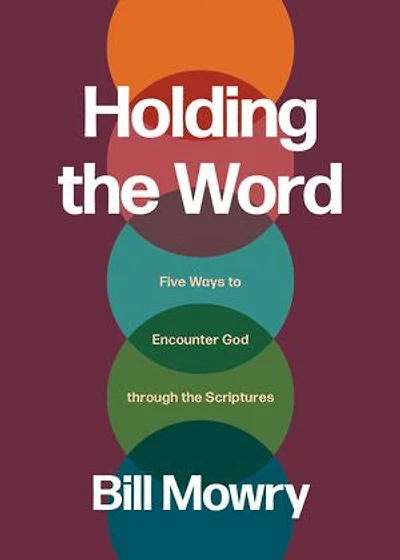 Holding the Word: Five Ways to Encounter God Through Scriptures