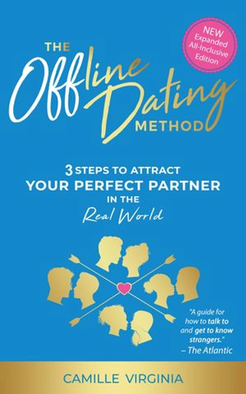 The Offline Dating Method: 3 Steps to Attract Your Perfect Partner in the Real World
