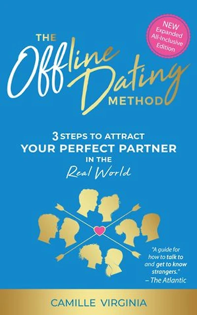 The Offline Dating Method: 3 Steps to Attract Your Perfect Partner in the Real World