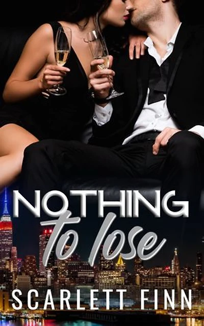 Nothing to Lose: Steamy Billionaire Second Chance Secret Scandal Romance