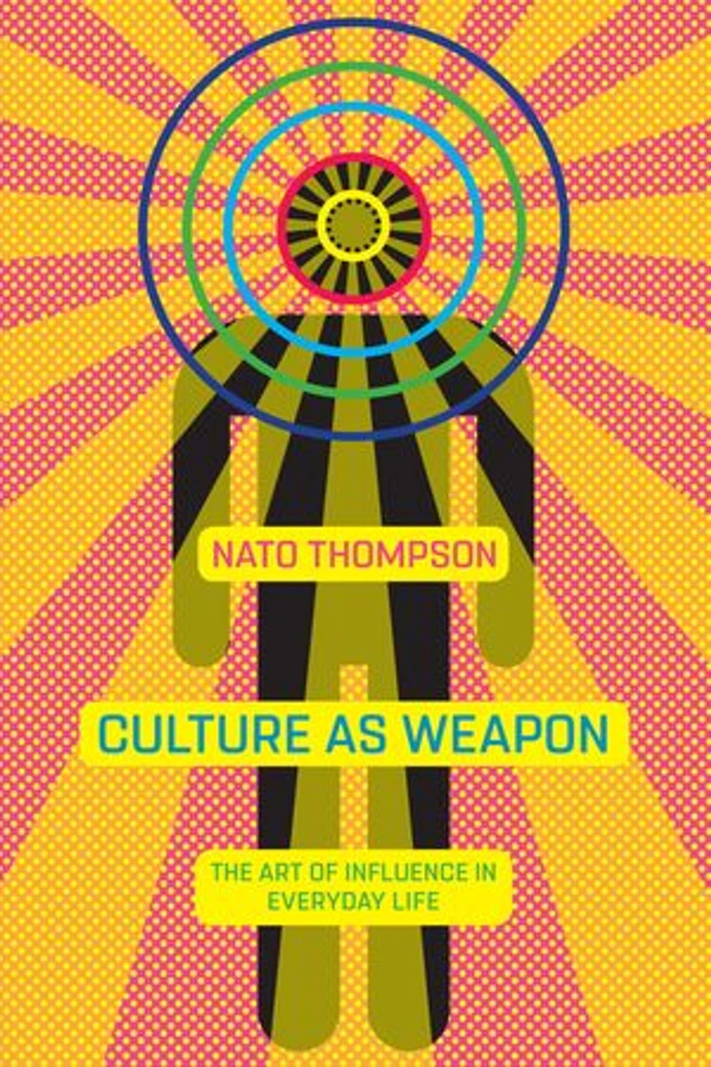 Culture as Weapon: The Art of Influence Everyday Life